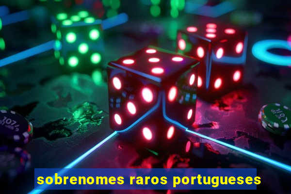 sobrenomes raros portugueses